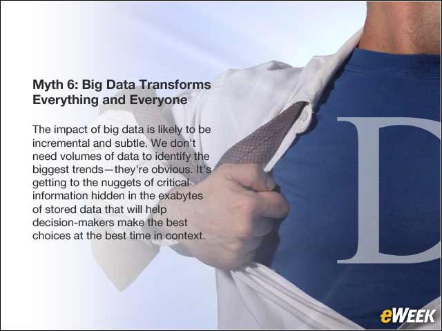 7 - Myth 6: Big Data Transforms Everything and Everyone