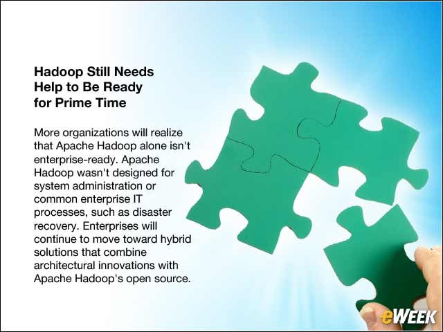 12 - Hadoop Still Needs Help to Be Ready for Prime Time