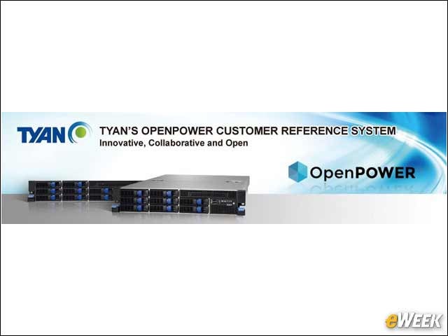 8 - Oct. 8: Tyan Launches OpenPOWER Customer Reference System