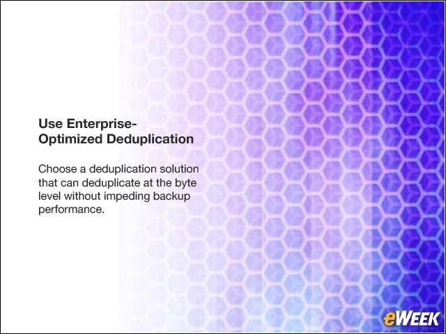 4 - Use Enterprise-Optimized Deduplication
