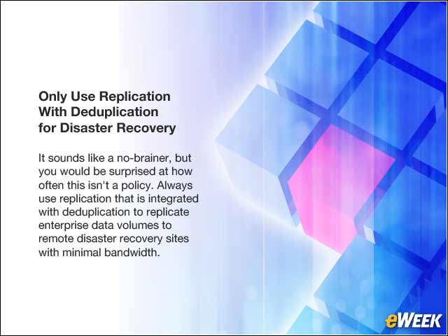 10 - Only Use Replication With Deduplication for Disaster Recovery