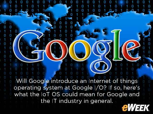 What a Google Internet of Things OS Would Mean for the IT Industry