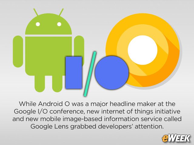 Android O, Google Lens Grabbed Most Attention at Google I/O