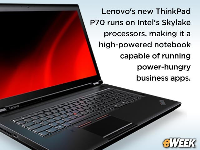 Lenovo ThinkPad P70 With Skylake CPU Packs Power for Enterprise Apps