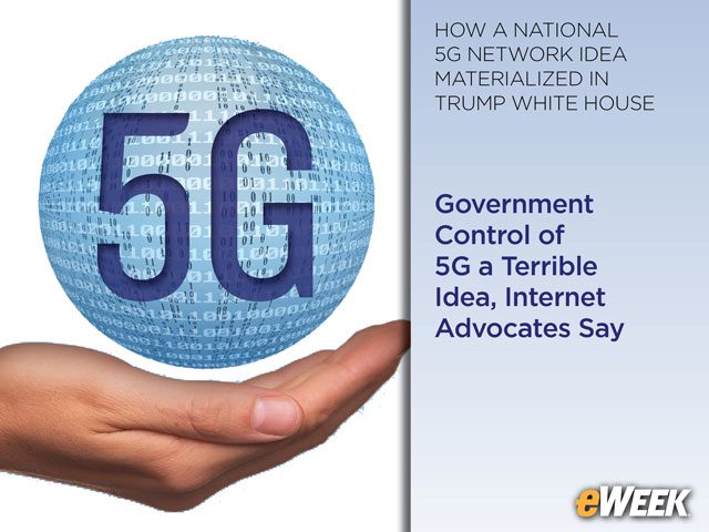 Government Control of 5G a Terrible Idea, Internet Advocates Say
