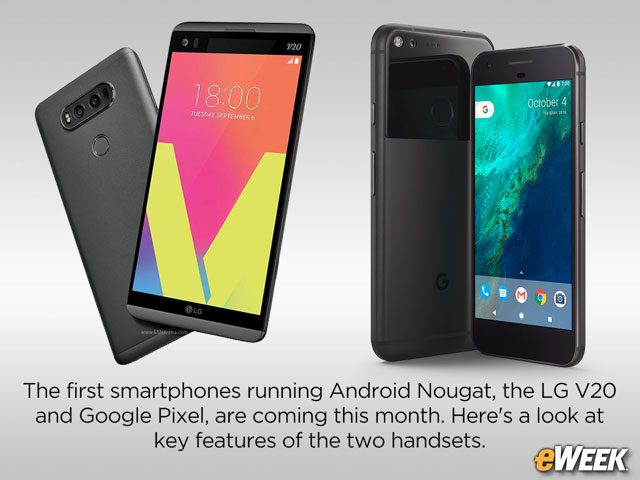 Google Pixel, LG V20 Android Nougat Handsets Face Off on Features