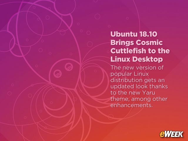 Ubuntu 18.10 Brings Cosmic Cuttlefish to the Linux Desktop