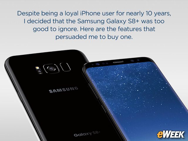 10 Reasons Why an iPhone Owner Bought a Samsung Galaxy S8+